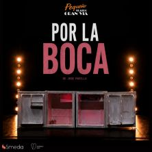 Cartel de Por la boca - Drama en Pequeño Teatro Gran Vía