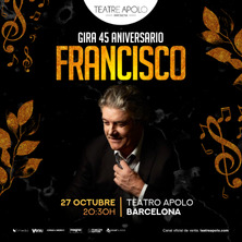 Cartel de Francisco - Gira 45 Aniversario - Pop en Teatre Apolo Barcelona