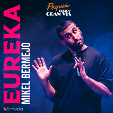 Cartel de Mikel Bermejo - Eureka - Madrid - Madrid - Monólogos en Pequeño Teatro Gran Vía