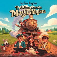 Cartel de Próxima parada: Magia Majara - Infantil en Teatro Fígaro