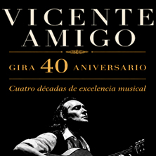 Cartel de Vicente Amigo - Gira 40 aniversario - Flamenco en Nuevo Teatro Alcalá