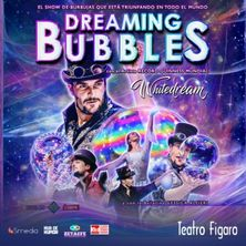 Cartel de Dreaming Bubbles - Madrid - Magia en Teatro Fígaro