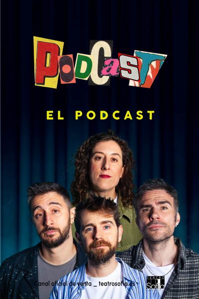 Cartel de Podcast, el Podcast - Madrid - Comedia en Teatro Sofía