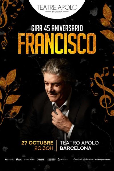 Cartel de Francisco - Gira 45 Aniversario - Barcelona - Pop en Teatro Apolo de Barcelona