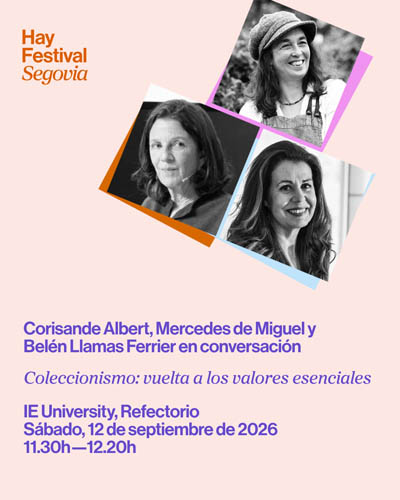 Cartel de Coleccionismo: Vuelta a los valores esenciales - Hay Festival Segovia 2026 - Conferencias en IE University