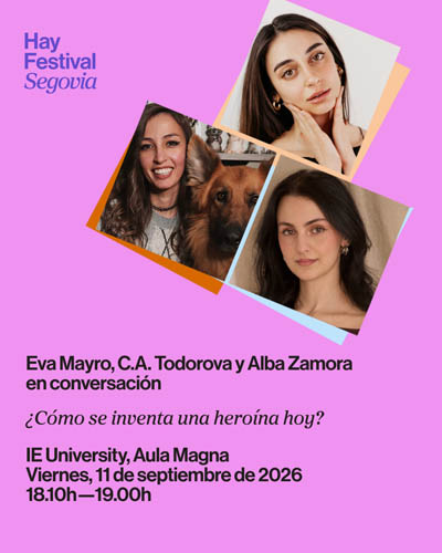 Cartel de ¿Cómo Se Inventa una Heroína Hoy? - Hay Festival Segovia 2026 - Conferencias en IE University