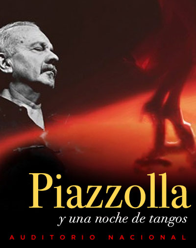Cartel de Piazzolla y Una Noche de Tangos - Clásica en Auditorio Nacional de Madrid