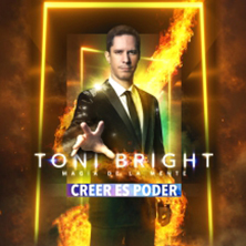 Cartel de Toni Bright, Magia de la Mente: Creer es Poder - Magia en Teatro Bellas Artes