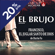 Cartel de El Brujo - Francisco, Juglar Santo de Dios - Madrid - Comedia en Teatro Alcázar