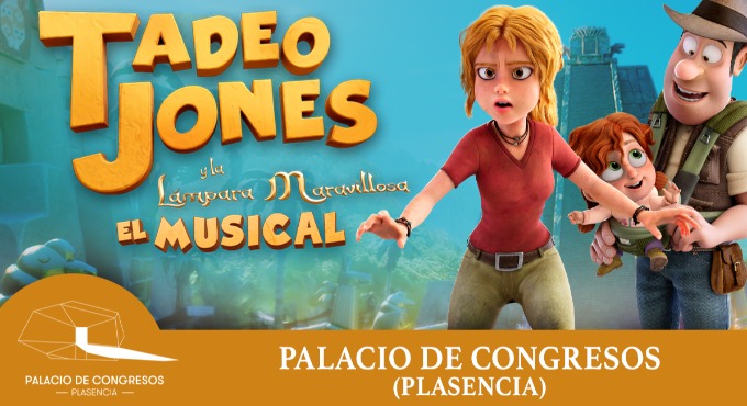 Cartel de Tadeo Jones y la lámpara maravillosa - EL MUSICAL - Plasencia - Infantil en Palacio de Congresos (Plasencia)
