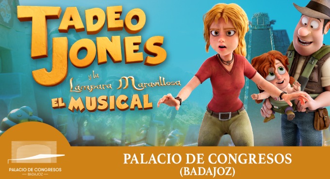 Cartel de Tadeo Jones y la lámpara maravillosa - EL MUSICAL - Teatro en Palacio de Congresos de Badajoz