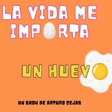 Cartel de La vida me importa un huevo, en Perro Paco - Monólogos en Perro Paco
