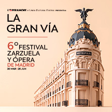 Cartel de La Gran Vía. VI Festival de Zarzuela y Ópera de Madrid - Zarzuela en Nuevo Teatro Alcalá