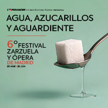 Cartel de Agua, azucarillos y aguardiente. VI Festival de Zarzuela y Ópera de Madrid - Zarzuela en Nuevo Teatro Alcalá