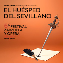 Cartel de El huésped del sevillano. VI Festival de Zarzuela y Ópera de Madrid - Zarzuela en Nuevo Teatro Alcalá