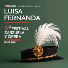 Cartel de Luisa Fernanda. VI Festival de Zarzuela y Ópera de Madrid - Zarzuela en Nuevo Teatro Alcalá