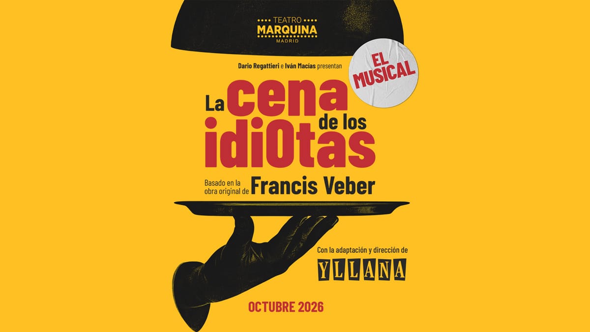 En octubre de 2026 llega a Madrid La cena de los idiotas, el musical