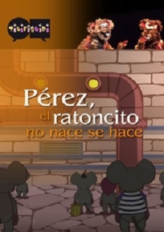 Pérez, el ratoncito no nace, se hace